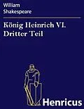 E-Book (epub) König Heinrich VI. Dritter Teil von William Shakespeare
