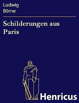 E-Book (epub) Schilderungen aus Paris von Ludwig Börne