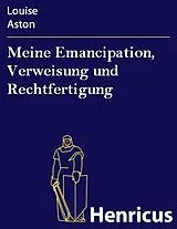 E-Book (epub) Meine Emancipation, Verweisung und Rechtfertigung von Louise Aston