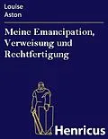 E-Book (epub) Meine Emancipation, Verweisung und Rechtfertigung von Louise Aston