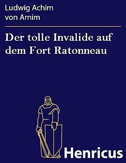 E-Book (epub) Der tolle Invalide auf dem Fort Ratonneau von Ludwig Achim von Arnim
