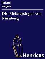 E-Book (epub) Die Meistersinger von Nürnberg von Richard Wagner