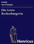 E-Book (epub) Die letzte Reckenburgerin von Louise von François