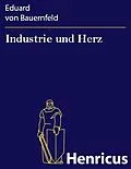 E-Book (epub) Industrie und Herz von Eduard von Bauernfeld