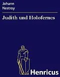 E-Book (epub) Judith und Holofernes von Johann Nestroy