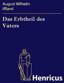 E-Book (epub) Das Erbtheil des Vaters von August Wilhelm Iffland