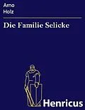 E-Book (epub) Die Familie Selicke von Arno Holz