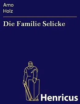 E-Book (epub) Die Familie Selicke von Arno Holz