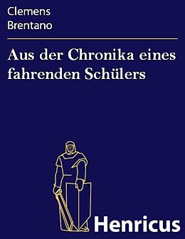 E-Book (epub) Aus der Chronika eines fahrenden Schülers von Clemens Brentano