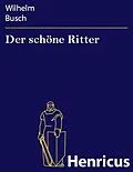 E-Book (epub) Der schöne Ritter von Wilhelm Busch