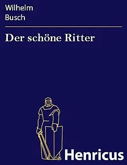 E-Book (epub) Der schöne Ritter von Wilhelm Busch
