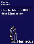 E-Book (epub) Geschichte von BOGS dem Uhrmacher von Clemens Brentano