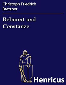 E-Book (epub) Belmont und Constanze von Christoph Friedrich Bretzner