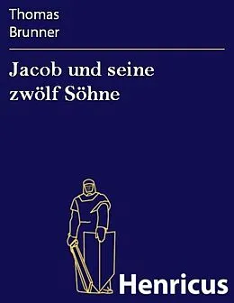 E-Book (epub) Jacob und seine zwölf Söhne von Thomas Brunner