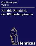 E-Book (epub) Rinaldo Rinaldini, der Räuberhauptmann von Christian August Vulpius