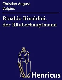 E-Book (epub) Rinaldo Rinaldini, der Räuberhauptmann von Christian August Vulpius