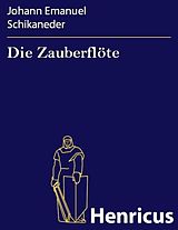 E-Book (epub) Die Zauberflöte von Johann Emanuel Schikaneder