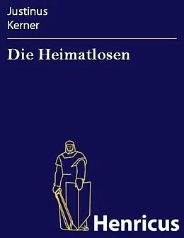 E-Book (epub) Die Heimatlosen von Justinus Kerner