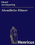 E-Book (epub) Abendliche Häuser von Eduard von Keyserling