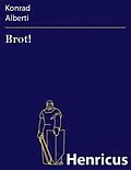 E-Book (epub) Brot! von Konrad Alberti