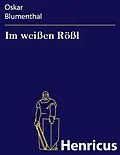 E-Book (epub) Im weißen Rößl von Oskar Blumenthal