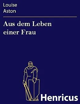 E-Book (epub) Aus dem Leben einer Frau von Louise Aston