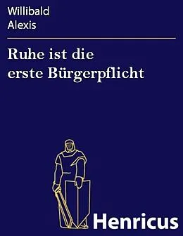 E-Book (epub) Ruhe ist die erste Bürgerpflicht von Willibald Alexis