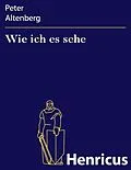 E-Book (epub) Wie ich es sehe von Peter Altenberg