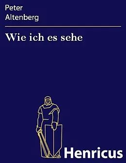 E-Book (epub) Wie ich es sehe von Peter Altenberg