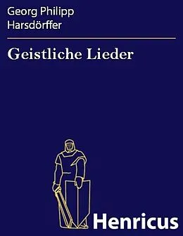 E-Book (epub) Geistliche Lieder von Georg Philipp Harsdörffer