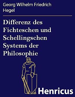 E-Book (epub) Differenz des Fichteschen und Schellingschen Systems der Philosophie von Georg Wilhelm Friedrich Hegel