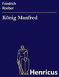 E-Book (epub) König Manfred von Friedrich Roeber