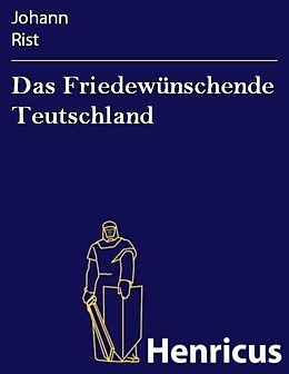 E-Book (epub) Das Friedewünschende Teutschland von Johann Rist