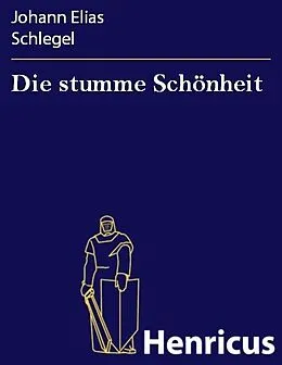 E-Book (epub) Die stumme Schönheit von Johann Elias Schlegel