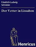 E-Book (epub) Der Vetter in Lissabon von Friedrich Ludwig Schröder