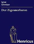 E-Book (epub) Der Zigeunerbaron von Ignaz Schnitzer