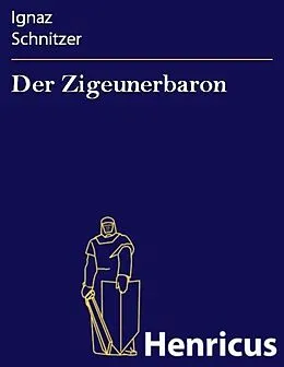 E-Book (epub) Der Zigeunerbaron von Ignaz Schnitzer