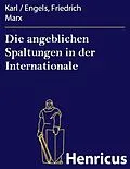 E-Book (epub) Die angeblichen Spaltungen in der Internationale von Karl Marx, Engels, Friedrich