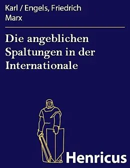 E-Book (epub) Die angeblichen Spaltungen in der Internationale von Karl Marx, Engels, Friedrich