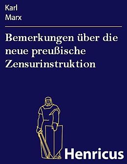 E-Book (epub) Bemerkungen über die neue preußische Zensurinstruktion von Karl Marx