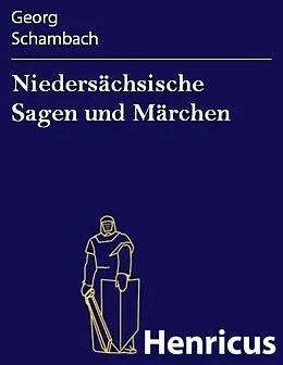 E-Book (epub) Niedersächsische Sagen und Märchen von Georg Schambach