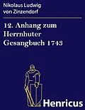 E-Book (epub) 12. Anhang zum Herrnhuter Gesangbuch 1743 von Nikolaus Ludwig von Zinzendorf
