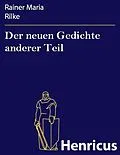 E-Book (epub) Der neuen Gedichte anderer Teil von Rainer Maria Rilke