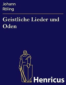 E-Book (epub) Geistliche Lieder und Oden von Johann Röling