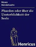 E-Book (epub) Phaedon oder über die Unsterblichkeit der Seele von Moses Mendelssohn