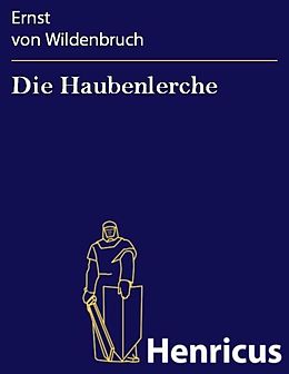 E-Book (epub) Die Haubenlerche von Ernst von Wildenbruch