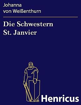 E-Book (epub) Die Schwestern St. Janvier von Johanna von Weißenthurn