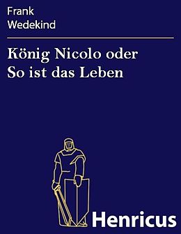 E-Book (epub) König Nicolo oder So ist das Leben von Frank Wedekind