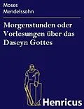 E-Book (epub) Morgenstunden oder Vorlesungen über das Daseyn Gottes von Moses Mendelssohn