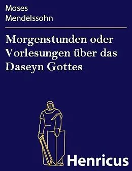 E-Book (epub) Morgenstunden oder Vorlesungen über das Daseyn Gottes von Moses Mendelssohn